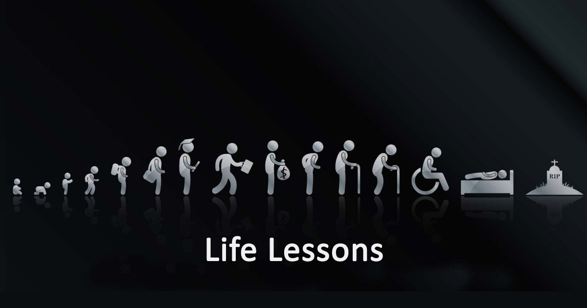 Life Lessons learned the hard way
